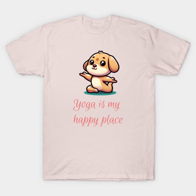 Puppy says "Yoga is my happy place" T-Shirt by The Artful Barker